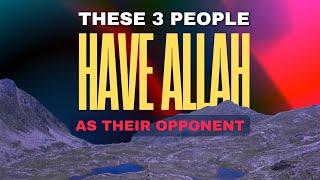 These 3 People ALLAH is Their Opponent | Ustadh Mohamad Baajour