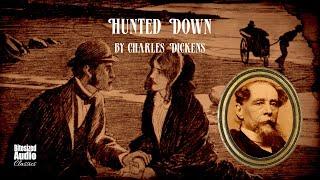 Hunted Down | Charles Dickens | A Bitesized Audiobook