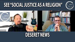 Deseret News - See "Social Justice As A Religion"