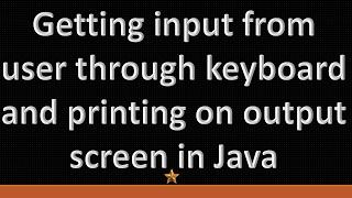 Getting Input and Printing on Output Screen in Java: JTB 8