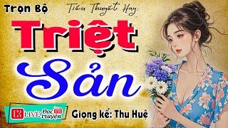 Tiểu thuyết hiện thực nông thôn: " NGƯỜI CHỒNG TRIỆT SẢN " - Nghe kể chuyện thầm kín MC Thu Huệ