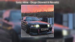 Sonic Mine - Drugs (Slowed & Reverb) (TikTok)