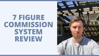7 Figure Commission System Review - Will This Generate Commissions For You On Autopilot?