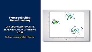 PetroSkills: Unsupervised Machine Learning and Clustering Core - PetroAcademy