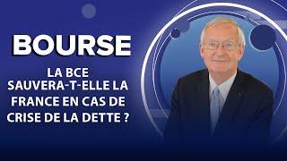 La BCE sauvera-t-elle la France en cas de crise de la dette ?