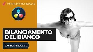 Bilanciamento del bianco | Color | Davinci Resolve ITA