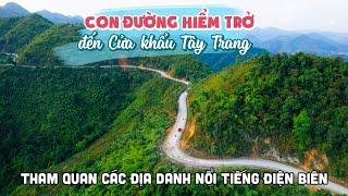 Khám phá con đường hiểm trở từ TP Điện Biên Phủ đến Cửa Khẩu Tây Trang | DU LỊCH ĐIỆN BIÊN