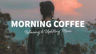Morning Coffee  Happy Music to Start Your Day - Relaxing Chillout House | The Good Life No.18