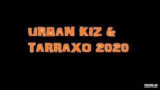 Urban Kiz Tarraxo 2020 Kizomba Hit mix