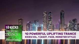 10 Powerful Uplifting Trance Kicks Vol. 1 (ASOT, FSOE, Monster Style)