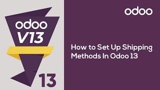 How to Set Up Shipping Methods In Odoo 13?