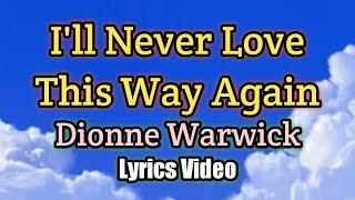 I'll Never Love This Way Again - Dionne Warwick (Lyrics Video)