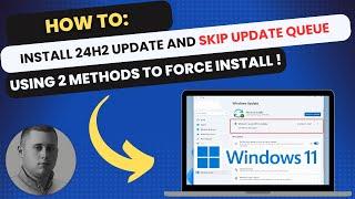 Install Windows 11 24H2 and BYPASS update queue to install immediately