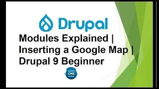 Modules Explained | Inserting a Google Map | Drupal 9 Beginner