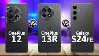 OnePlus 13R VS OnePlus 12 VS Samsung S24 FE