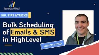 Bulk Scheduling of Emails and SMS in HighLevel: A Step-by-Step Guide.