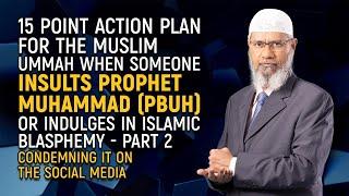 15 Point Action Plan for the Muslim Ummah when Someone Insults Prophet Muhammad (pbuh) ... Part 2