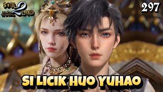 Si Licik Huo Yuhao || SOUL LAND 2 Novel 297