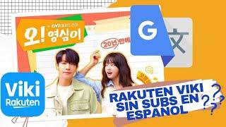 ¿COMO VER VIDEOS EN RAKUTEN VIKI SIN SUBTITULOS EN ESPAÑOL? + TRADUCTOR GOOGLE + Oh! Young-shim