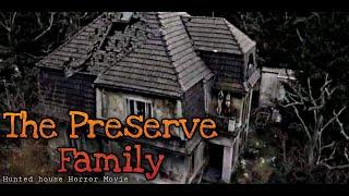 Preserve Family Full Movie 2021 #hauntedhouse #Preservefamily