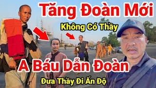 200.Tin Nóng..TĂNG ĐOÀN MỚI A Báu Làm Trưởng Đoàn.. Đoàn Bộ Hành Thứ 2 Đến Ấn Độ Có Thầy Minh Tuệ Ko