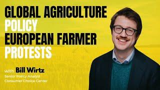 Global Ag. Policies: Europe’s Green Agenda, Protests & What North America Needs to Know | Bill Wirtz