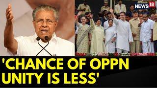 Kerala Politics: CM Pinarayi Vijayan's Big Statement On Opposition Unity | 2024 Elections | News18