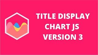 Title Display Chart JS 3 | ChartJS 3