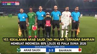 FUL HIGHLIGHTS !! Bahrain Hajar Arab Saudi 3-2 ~Efeknya, TIMNAS INDONESIA Makin Dekat Ke Piala Dunia