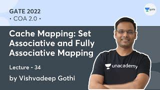 Cache Mapping: Set Associative and Fully Associative Mapping | L 34 | COA 2.0 | GATE 2022