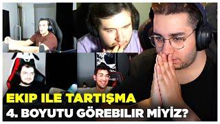 ERAY EKİPLE KAMERALI TARTIŞMA | 4. BOYUTU GÖREBİLİR MİYİZ?