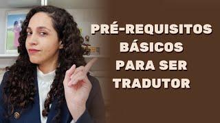 Pré-requisitos para ser tradutor