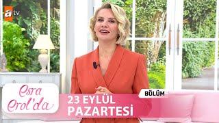 Esra Erol'da 23 Eylül 2024 | Tek Parça