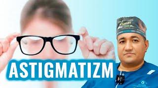 ASTIGMATIZM NIMA? (ЧТО ТАКОЕ АСТИГМАТИЗМ?)