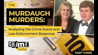 The Murdaugh Murders: Analysing the Crime Scene and Law Enforcement Response, Part 3