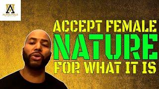 Accept Female Nature For What It Is