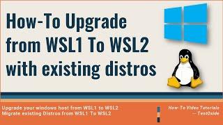 How to Upgrade from WSL1 To WSL2 with existing distros (in 5 min) #WSL #ADojo #Linux