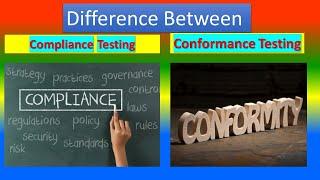 Difference between Compliance Testing  and Conformance Testing