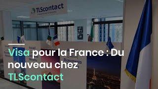 Visa pour la France : Du nouveau chez TLScontact