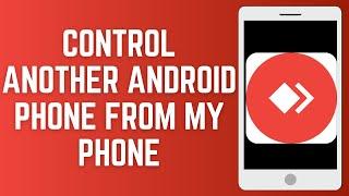 How To Control Another Android Phone From My Phone (Easy Way)