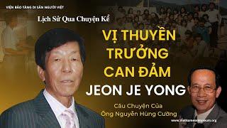 Nguyễn Hùng Cường - Câu Chuyện Về Vị Thuyền Trưởng Can Đảm Jeon Je Yong | Lịch Sử Qua Chuyện Kể  VHM