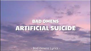 Bad Omens - Artificial Suicide (Lyrics) 