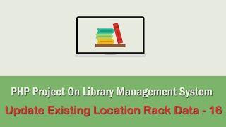 PHP Project On Library Management System - Update Existing Location Rack Data - 16