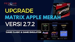 UPGRADE Firmware Matrix Apple Merah Versi 2.7.2 | Main Game Klasik & Game Emulator