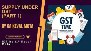 Lec 2: Supply under GST _ (Part 1/2)