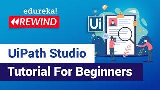 UiPath Studio Tutorial | UiPath Components Explained | RPA Training | Edureka |  RPA Rewind - 1