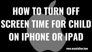 How to Turn Off Screen Time for Child on iPhone or iPad
