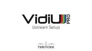 VidiU Pro - Ustream Setup