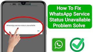 How To Fix WhatsApp Service Status Unavailable Problem Solve