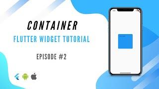 Flutter Tutorial #2:  The Essential Container Widget - Basic Layout Element